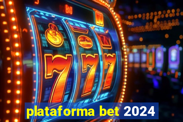 plataforma bet 2024